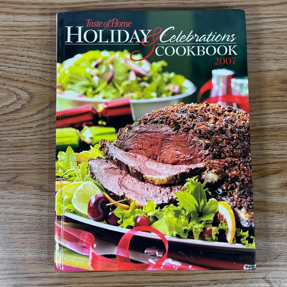 Taste of‎ Home Holiday Celebrations Cookbook 2007 Festive Recipes Festive Meals